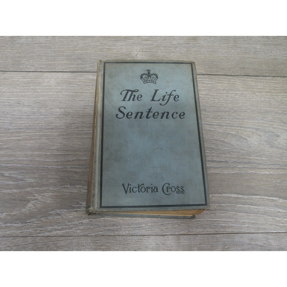 The Life Sentence by Victoria Cross 1914 Antique Hardcover Novel Macaulay